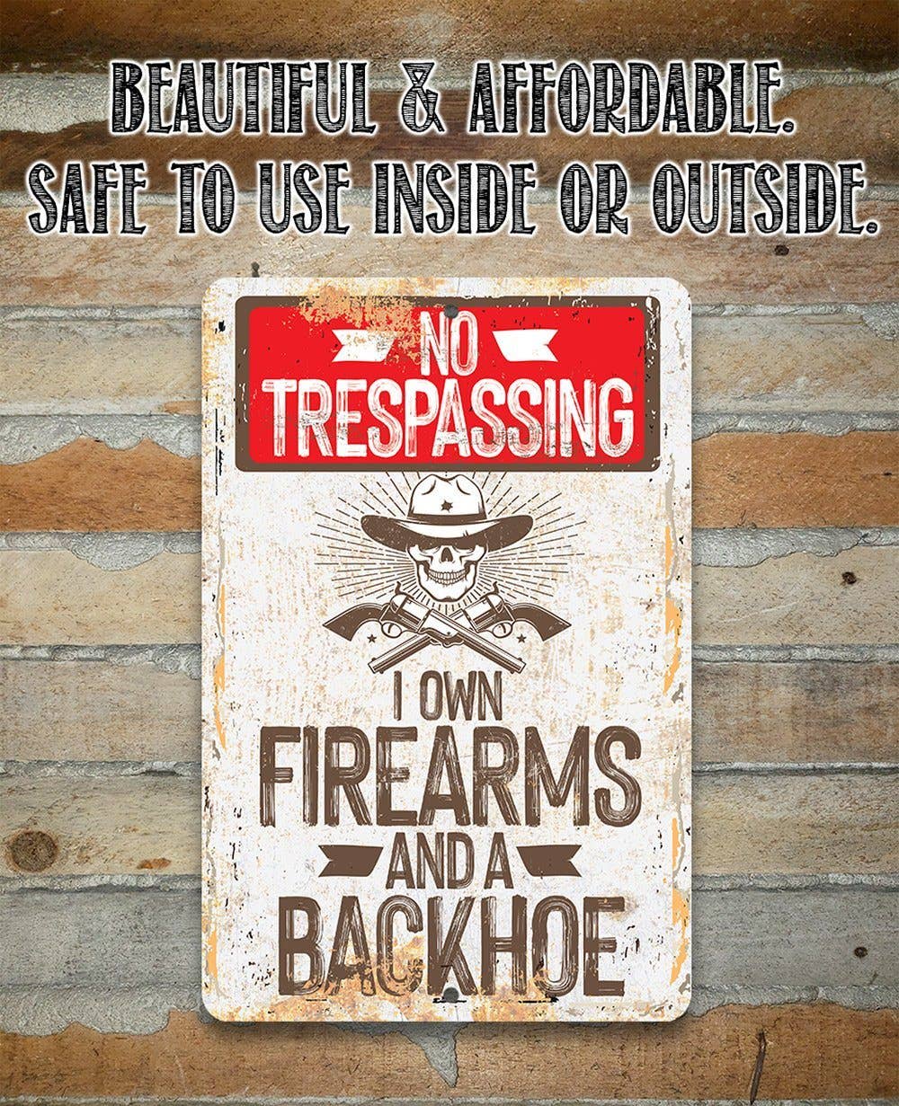 I Own Firearms and a Backhoe - Metal Sign - Image 2