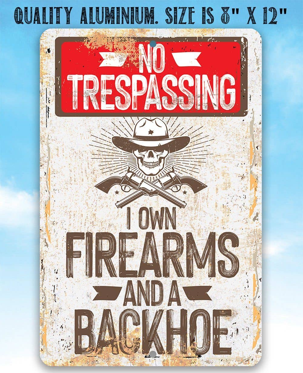 I Own Firearms and a Backhoe - Metal Sign - Image 5