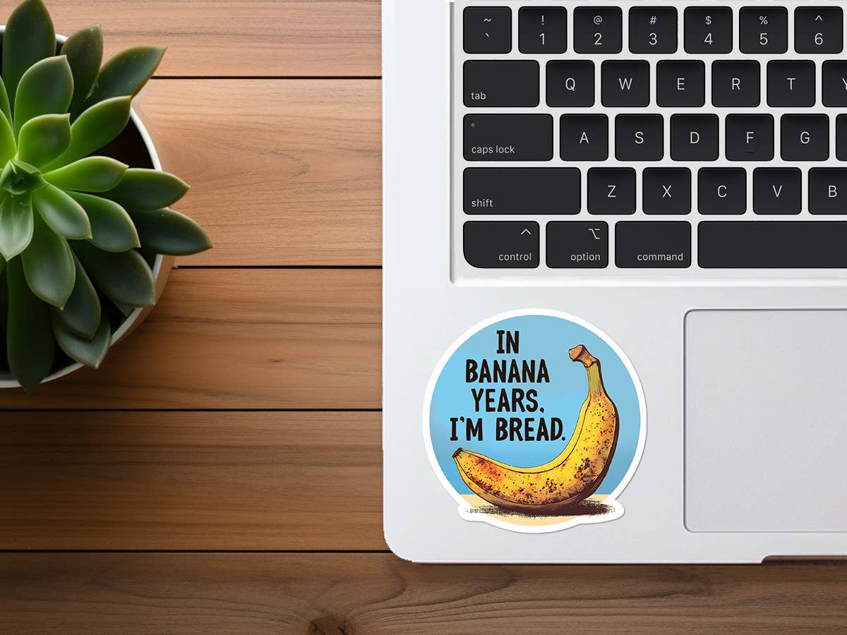 In Banana Years, I'm Bread | Funny Stickers | Vinyl | Aging - Image 2