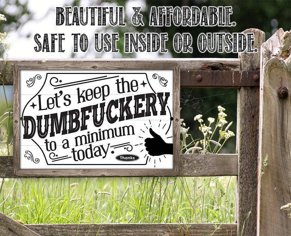 Let's Keep The Dumbfuckery - Metal Sign - Image 4
