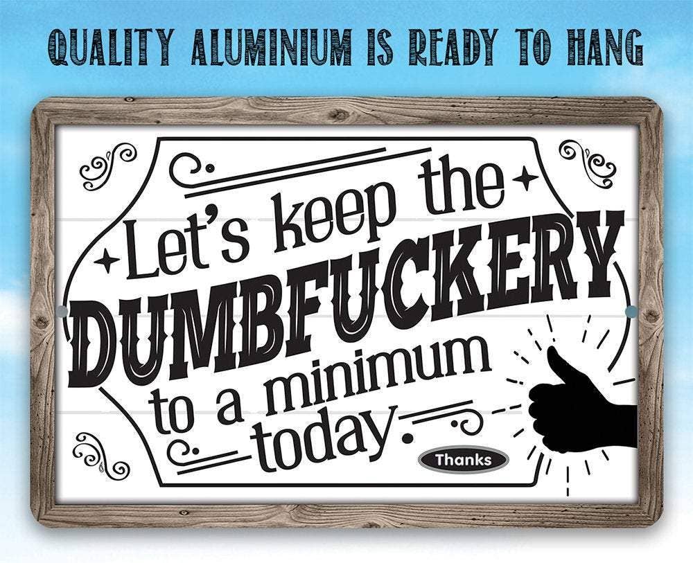 Let's Keep The Dumbfuckery - Metal Sign - Image 5