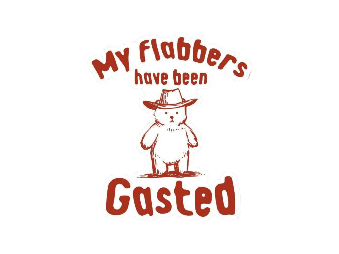 My Flabbers Have Been Gasted Sticker