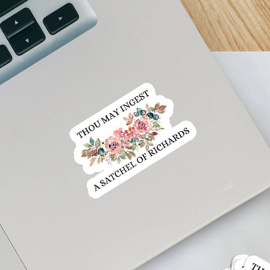 Thou May Ingest a Satchel of Richards Sticker- Funny, Snarky - Image 2