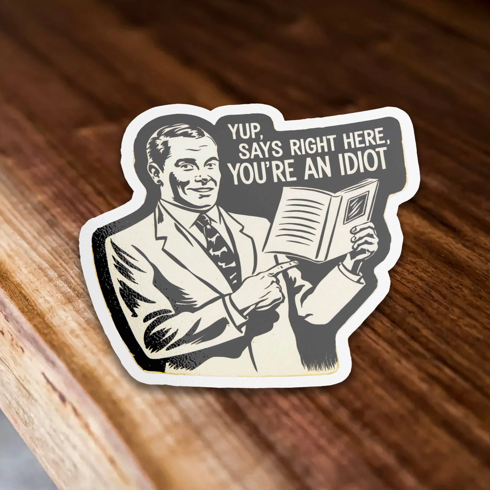 Yup, Says Right Here, You’re an Idiot Funny Meme Sticker - Image 2